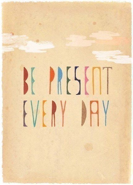 Be Present Every Day by Danna Ray